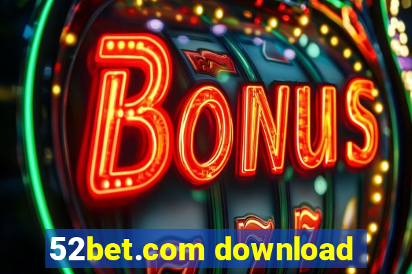 52bet.com download